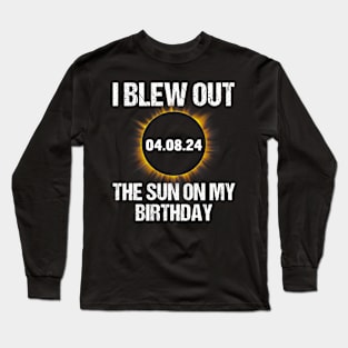 Birthday Solar Eclipse I Blew Out The Sun On My Birthday Long Sleeve T-Shirt